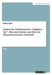 Analyse der Dokumentation "Enlighten Up!" - Was sind Gründe und Ziele der Filmemacherin Kate Churchill?