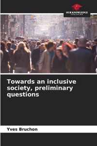 Towards an inclusive society, preliminary questions