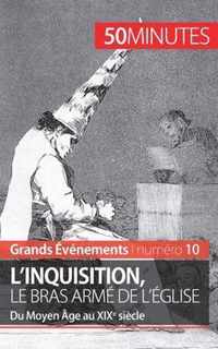 L'inquisition, le bras armé de l'Église: Du Moyen Âge au XIXe siècle