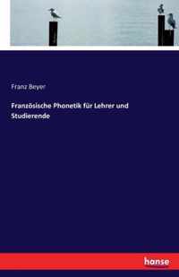 Franzoesische Phonetik fur Lehrer und Studierende