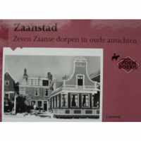 Zaanstad - Zeven Zaanse dorpen in oude ansichten