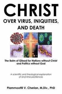 Christ Over Virus, Iniquities and Death