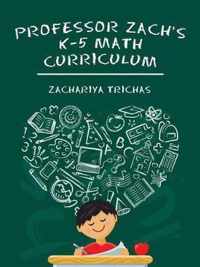 Professor Zach's K-5 Math Curriculum