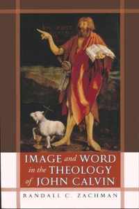 Image and Word in the Theology of John Calvin