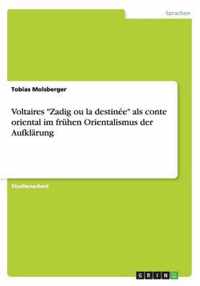 Voltaires Zadig ou la destinée als conte oriental im frühen Orientalismus der Aufklärung