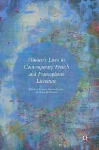 Women's Lives in Contemporary French and Francophone Literature