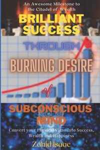 BRILLIANT SUCCESS through BURNING DESIRE of SUBCONSCIOUS MIND