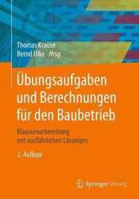 Übungsaufgaben Und Berechnungen Für Den Baubetrieb: Klausurvorbereitung Mit Ausführlichen Lösungen