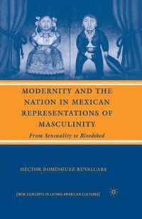 Modernity and the Nation in Mexican Representations of Masculinity