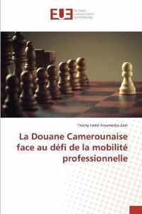 La Douane Camerounaise face au defi de la mobilite professionnelle