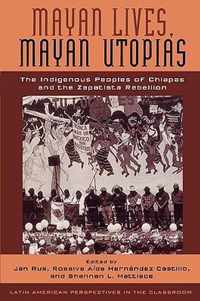 Mayan Lives, Mayan Utopias