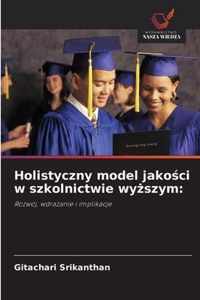 Holistyczny model jakoci w szkolnictwie wyszym