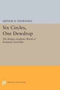 Six Circles, One Dewdrop - The Religio-Aesthetic World of Komparu Zenchiku