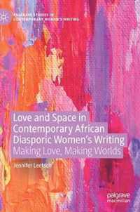 Love and Space in Contemporary African Diasporic Women's Writing