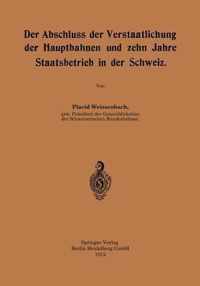 Der Abschluss Der Verstaatlichung Der Hauptbahnen Und Zehn Jahre Staatsbetrieb in Der Schweiz