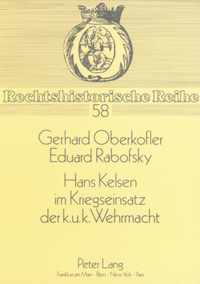 Hans Kelsen Im Kriegseinsatz der K.U.K. Wehrmacht: Eine kritische Würdigung seiner militärtheoretischen Angebote