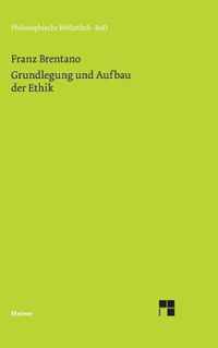 Grundlegung und Aufbau der Ethik