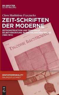 Zeit-Schriften Der Moderne: Zeitkonstruktion Und Temporale Selbstverortung in Der Polnischen Presse (1880-1914)