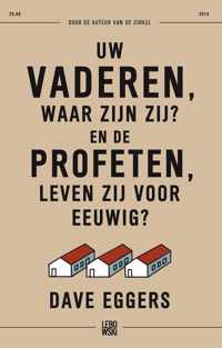 Uw vaderen, waar zijn zij? En de profeten, leven zij voor eeuwig?