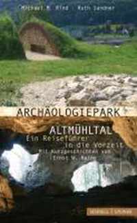 Archaologiepark Altmuhltal - Ein Reisefuhrer in Die Vorzeit