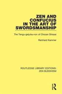 Zen and Confucius in the Art of Swordsmanship: The 'Tengu-Geijutsu-Ron' of Chozan Shissai