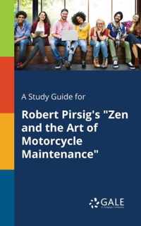 A Study Guide for Robert Pirsig's Zen and the Art of Motorcycle Maintenance