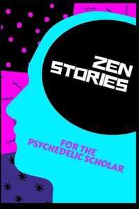 Zen Stories for the Psychedelic Scholar