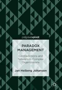 Paradox Management: Contradictions and Tensions in Complex Organizations