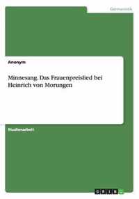 Minnesang. Das Frauenpreislied bei Heinrich von Morungen