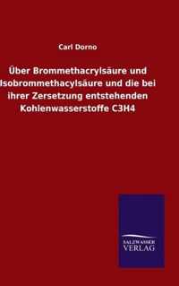 UEber Brommethacrylsaure und Isobrommethacylsaure und die bei ihrer Zersetzung entstehenden Kohlenwasserstoffe C3H4