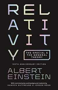 Relativity  The Special and the General Theory  100th Anniversary Edition