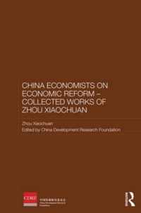 Chinese Economists on Economic Reform - Collected Works of Zhou Xiaochuan