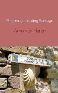 Pelgrimage richting Santiago - Arno van Haren - Paperback (9789402126273)