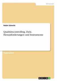 Qualitatscontrolling. Ziele, Herausforderungen und Instrumente