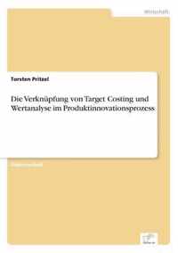 Die Verknupfung von Target Costing und Wertanalyse im Produktinnovationsprozess