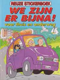 WE ZIJN ER BIJNA!  Voor thuis en onderweg