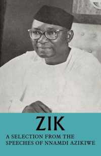 Zik - A Selection from the Speeches of Nnamdi Azikiwe