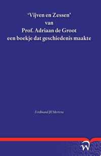 &apos;Vijven en Zessen&apos; van Prof. Adriaan de Groot een boekje dat geschiedenis maakte - Ferdinand Mertens - Paperback (9789462403581)