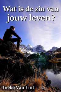 Wat is de zin van jouw leven?