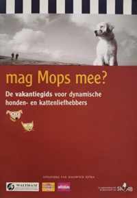 Mag Mops mee? -De vakantiegids voor dynamische honden- en kattenliefhebbers