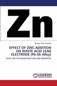 EFFECT OF ZINC ADDITION ON WASTE ACID LEAD ELECTRODE (Pb-Sb Alloy)