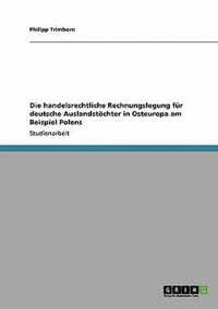 Die handelsrechtliche Rechnungslegung fur deutsche Auslandstoechter in Osteuropa am Beispiel Polens