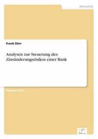 Analysen zur Steuerung des Zinsanderungsrisikos einer Bank