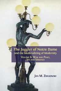 The Juggler of Notre Dame and the Medievalizing of Modernity: Volume 6