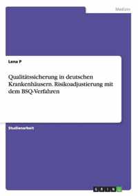 Qualitatssicherung in deutschen Krankenhausern. Risikoadjustierung mit dem BSQ-Verfahren