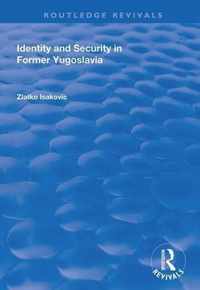 Identity and Security in Former Yugoslavia