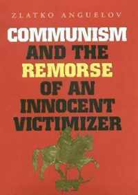 Communism and the Remorse of an Innocent Victimizer