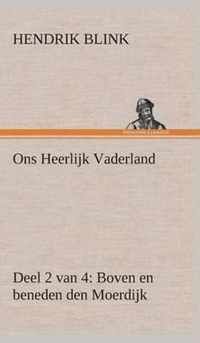 Ons Heerlijk Vaderland (deel 2 van 4) Boven en beneden den Moerdijk