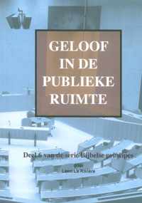 Bijbelse principes 6 -   Geloof in de publieke ruimte