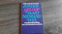 Zonder geloof vaart niemand wel